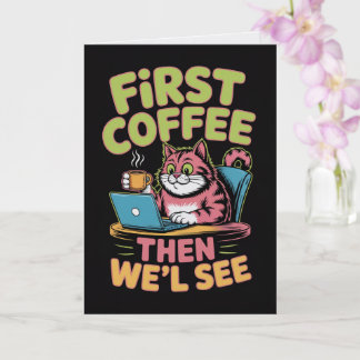 First Coffee Then We'll See Card Funny Coffee Kaart