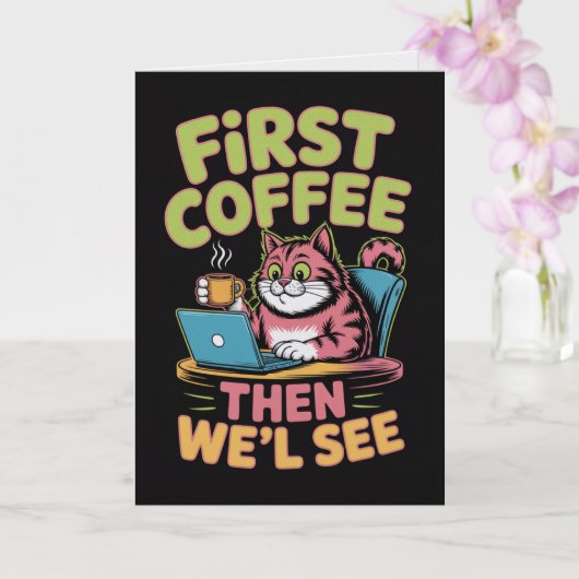 First Coffee Then We'll See Card Funny Coffee Kaart (Orchidee)