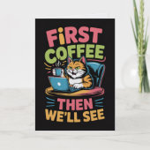 First Coffee Then We'll See Card Funny Coffee  Kaart (Voorkant)