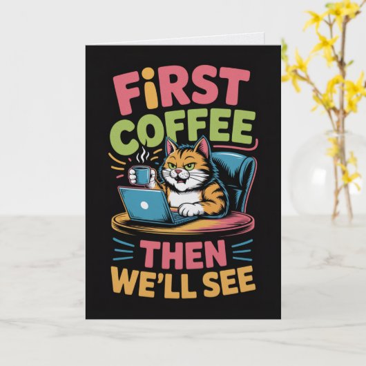 First Coffee Then We'll See Card Funny Coffee  Kaart (Gele Bloem)