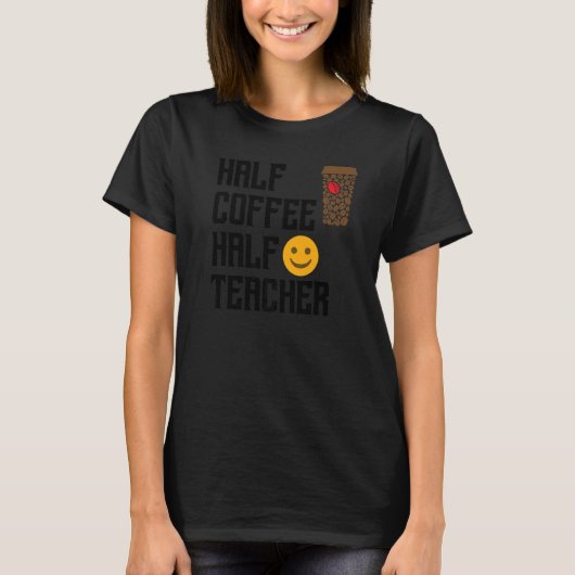 First Day Back To School Half Coffee Half Teacher T-shirt (Voorkant)
