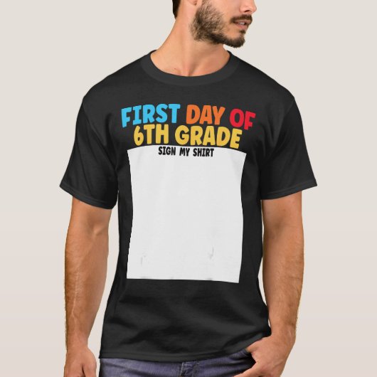 First Day of 6th Grade Sign My  Graduation T-shirt (Voorkant)