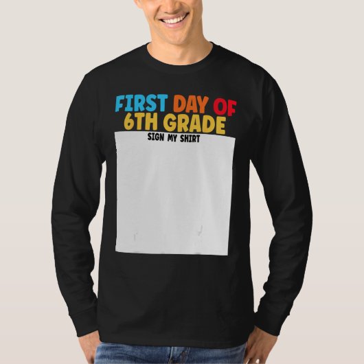 First Day of 6th Grade Sign My  Graduation T-shirt (Voorkant)