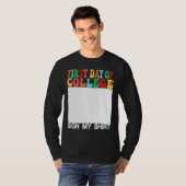 First day of College Sign My  Last Day of School T-shirt (Voorkant volledig)