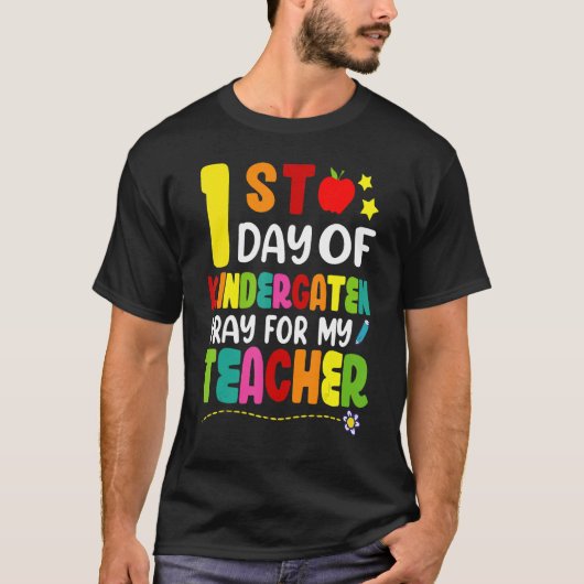 First Day Of Kindergarten Pray For My Teacher Fun  T-shirt (Voorkant)