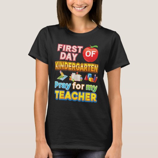 First Day Of Kindergarten Pray For My Teacher Kid  T-shirt (Voorkant)