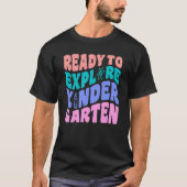 First Day Of Kindergarten Ready to Explore Kinderg T-shirt (Voorkant)