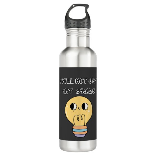 first day of school back, i will not cry 1st grade waterfles  (Voorkant)