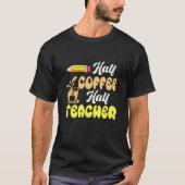 First Day Of School Half Coffee Half Teacher Back T-shirt (Voorkant)