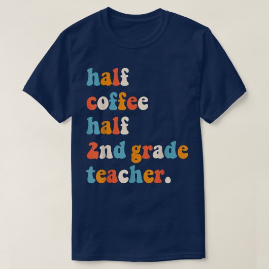 First Day Of School Half Coffee Half Teachers Seco T-shirt (Design voorkant)