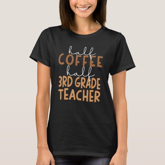 First Day Of School Half Coffee Half Third Grade T T-shirt (Voorkant)