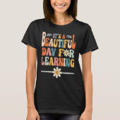 First Day of School Its Beautiful Day For Learning T-shirt (Voorkant)