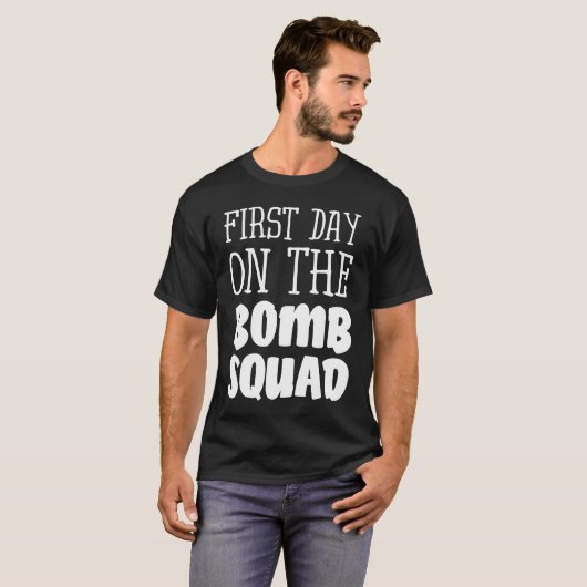 First Day On The Bomb Squad T-shirt (Voorkant volledig)