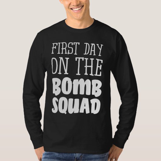 First Day On The Bomb Squad T-shirt (Voorkant)
