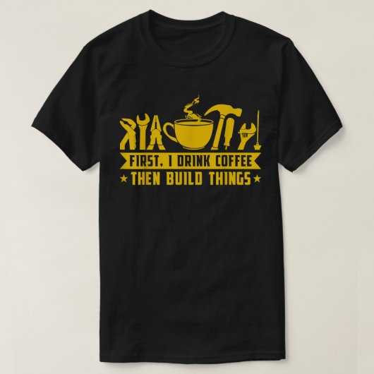 First drink kluis then build things funny quote t-shirt (Design voorkant)