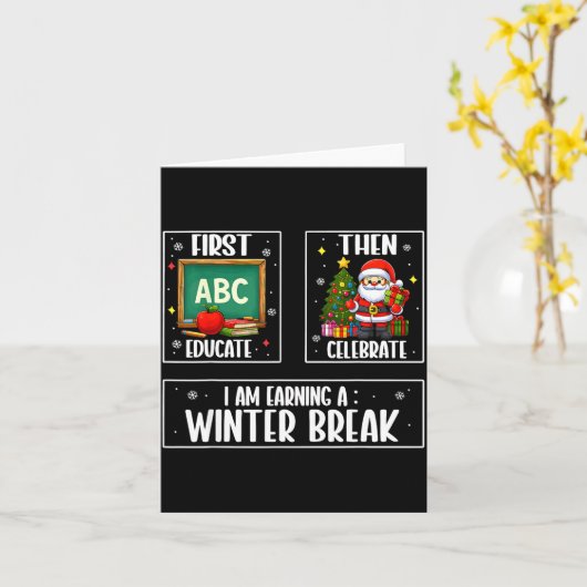 First Educate Then Celebrate Winter Break Christma Kaart (Gele Bloem)