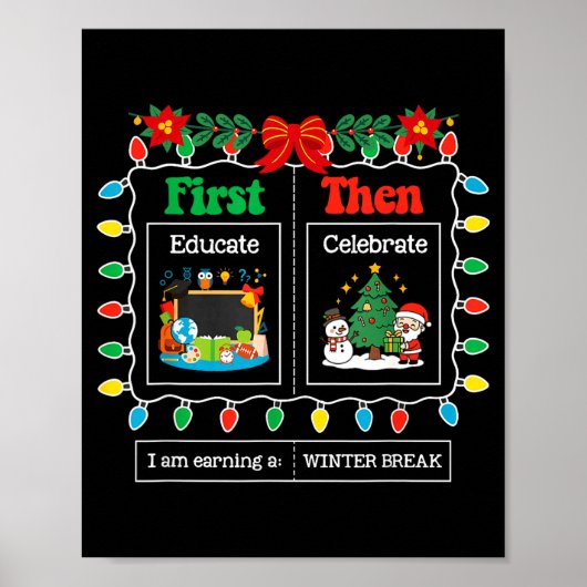 First Educate Then Celebrate Winter Break Christma Poster (Voorkant)