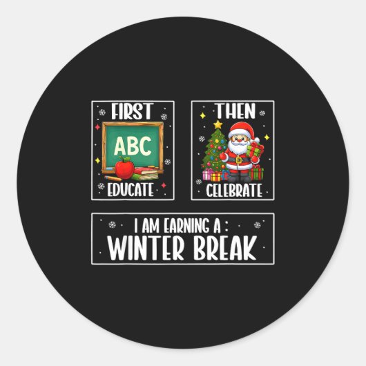 First Educate Then Celebrate Winter Break Christma Ronde Sticker (Voorkant)