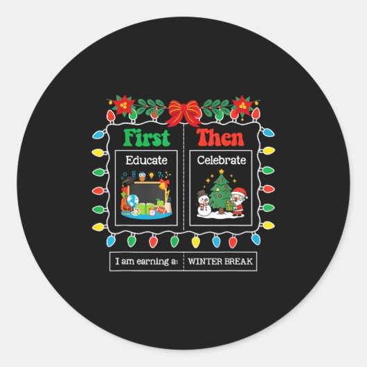 First Educate Then Celebrate Winter Break Christma Ronde Sticker (Voorkant)