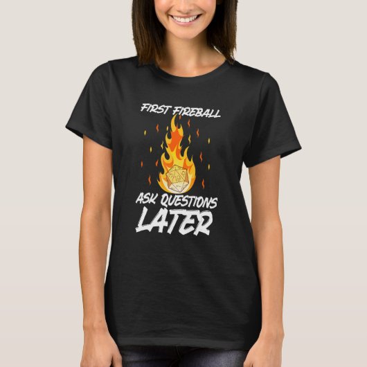First Fireball ask questions later T-shirt (Voorkant)