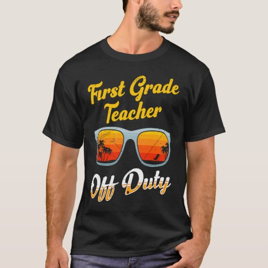 First grade class teacher off duty holiday teacher t-shirt (Voorkant)