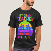 First grade class teacher on vacation teacher t-shirt (Voorkant)