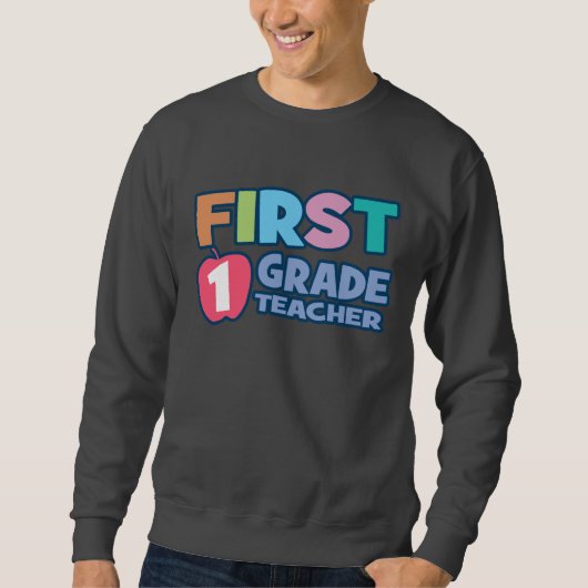 First Grade Teacher Sweatshirt (Voorkant)