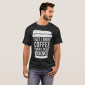 First I drink Coffee then I read books reading T-shirt (Voorkant volledig)