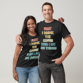 First I Drink The Coffee Then I Do The Things T-shirt (Unisex)