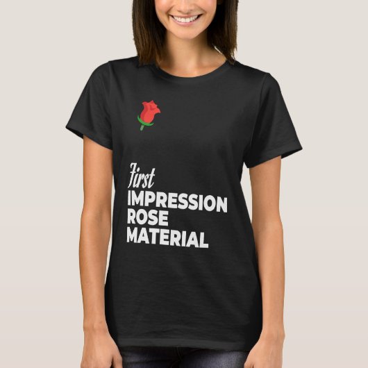 First Impression Rose Material Bachelorette & Bach T-shirt (Voorkant)