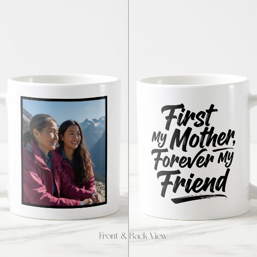 First My Mother Forever Friend Custom 1 Photo Koffiemok
