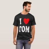 First Name Tom I Love Tom  T-shirt (Voorkant volledig)