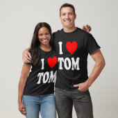 First Name Tom I Love Tom  T-shirt (Unisex)
