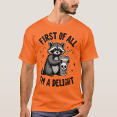 First of All, I’m a Delight Raccoon Attitude T-shirt (Voorkant)