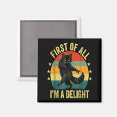 First Of All I’m A Delight Roaring Cat Funny Sarca Magneet (Voorkant / Achterkant)