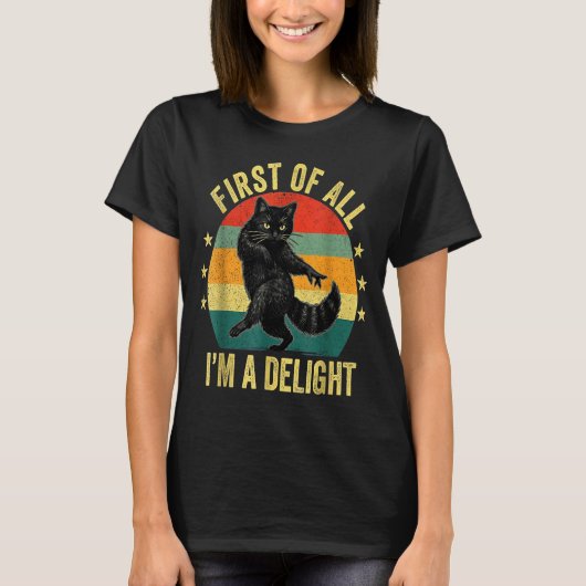 First Of All I’m A Delight Roaring Cat Funny Sarca T-shirt (Voorkant)