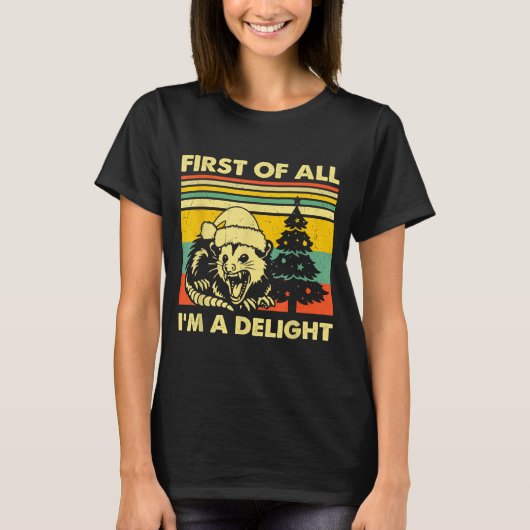 First Of All I'm A Delight Christmas Sarcastic Ang T-shirt (Voorkant)