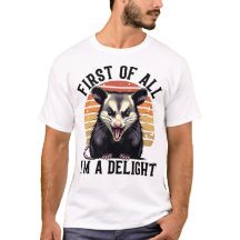 First of All, I'm a Delight - Funny Opossum