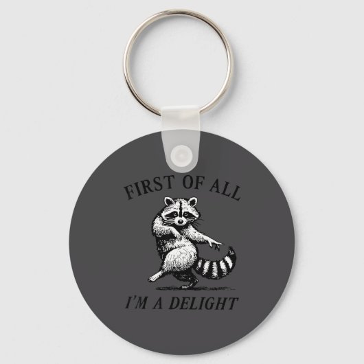 First Of All I'm A Delight Funny Raccoon Lover  Sleutelhanger (Voorkant)