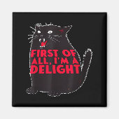 First Of All I'm A Delight Funny Roaring Black Cat Magneet (Voorkant)