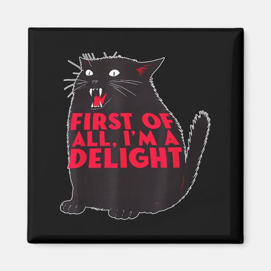 First Of All I'm A Delight Funny Roaring Black Cat Magneet (Voorkant)