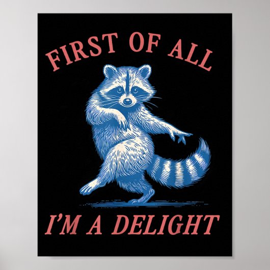 First Of All I'm A Delight Funny Saying Sarcastic  Poster (Voorkant)