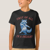 First Of All I'm A Delight Funny Saying Sarcastic  T-shirt (Voorkant)