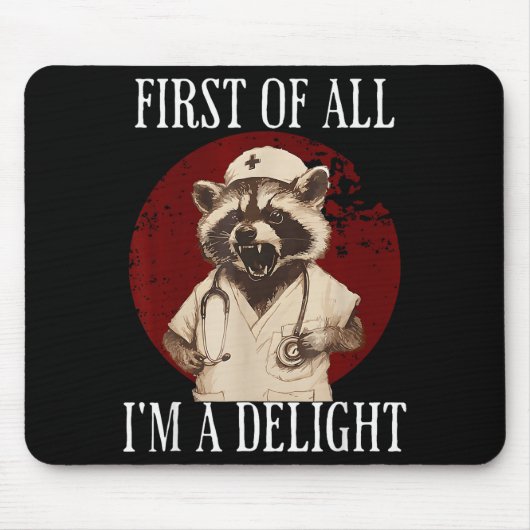 First Of All I'm A Delight Raccoon Nurse Funny Rac Muismat (Voorkant)