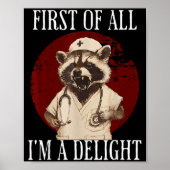 First Of All I'm A Delight Raccoon Nurse Funny Rac Poster (Voorkant)