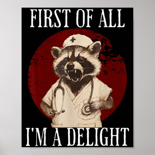 First Of All I'm A Delight Raccoon Nurse Funny Rac Poster (Voorkant)