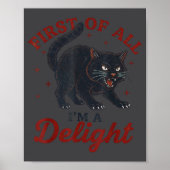 First Of All I'm A Delight Roaring Black Cat Funny Poster (Voorkant)