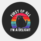 First Of All I'm A Delight Roaring Black Cat Funny Ronde Sticker (Voorkant)