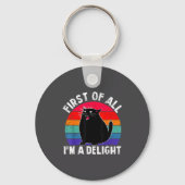 First Of All I'm A Delight Roaring Black Cat Funny Sleutelhanger (Voorkant)