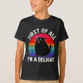 First Of All I'm A Delight Roaring Black Cat Funny T-shirt (Voorkant)